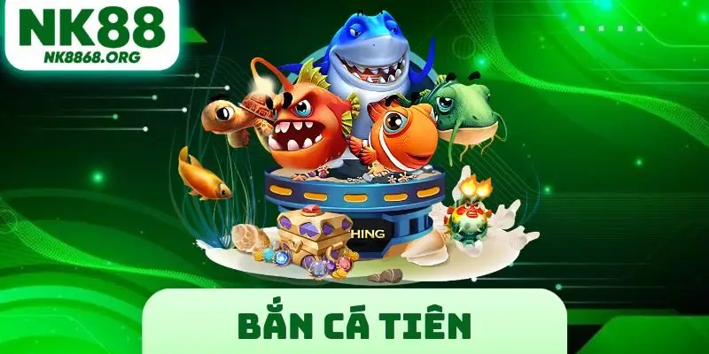 Bắn Cá Tiên