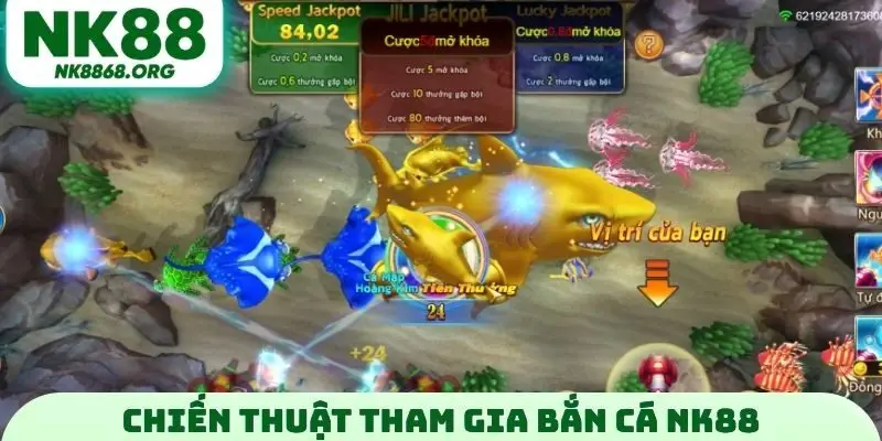 Chiến thuật tham gia bắn cá NK88