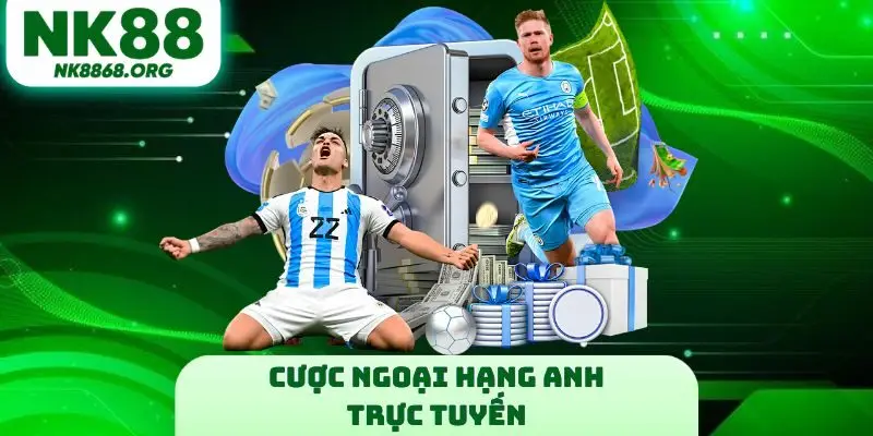 Cược Ngoại Hạng Anh Trực Tuyến