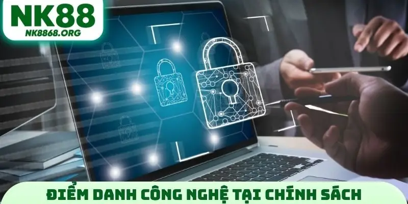Điểm danh công nghệ tại chính sách bảo mật NK88