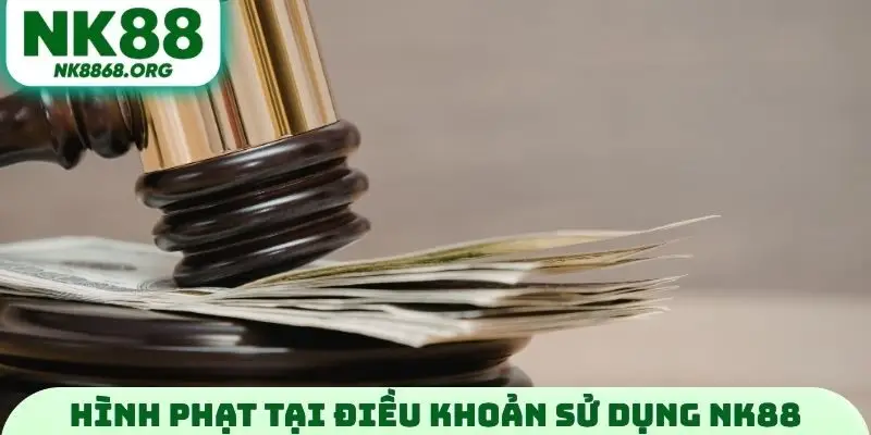 Hình phạt tại điều khoản sử dụng NK88