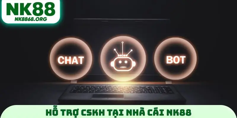 Hỗ trợ CSKH tại nhà cái NK88