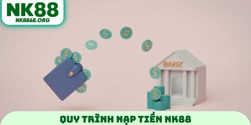 Quy trình nạp tiền NK88