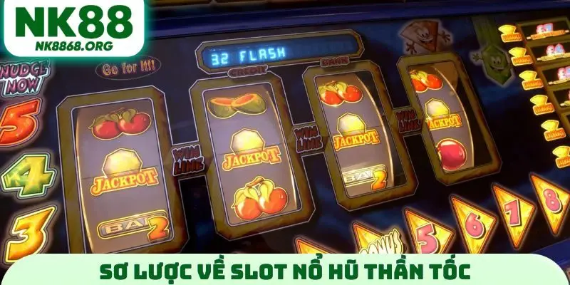 Sơ lược về slot nổ hũ thần tốc
