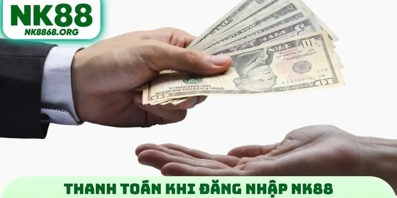 Thanh toán nhanh chóng khi đăng nhập NK88