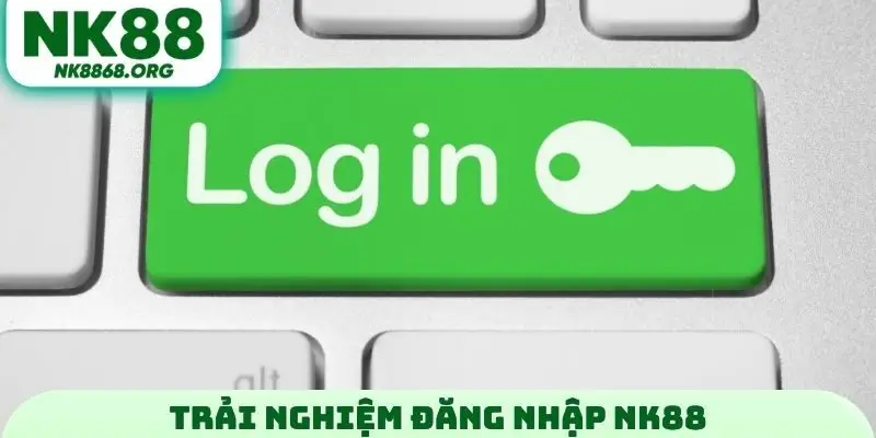 Trải nghiệm đăng nhập NK88