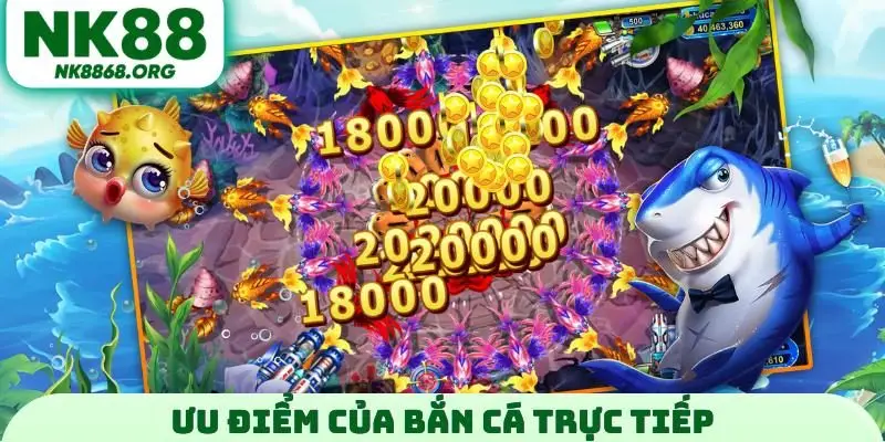 Ưu điểm giúp bắn cá trực tiếp được yêu thích